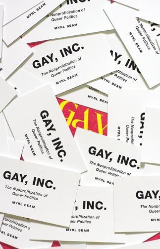 Cover image for Gay, Inc.: The Nonprofitization of Queer Politics