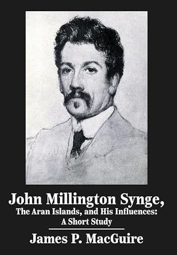 Cover image for John Millington Synge, the Aran Islands, and His Influences