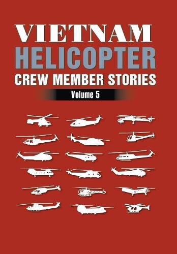 Cover image for Vietnam Helicopter Crew Member Stories: Volume 5