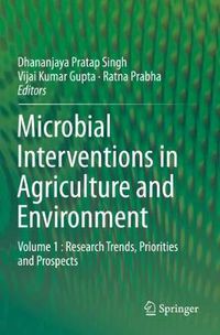 Cover image for Microbial Interventions in Agriculture and Environment: Volume 1 : Research Trends, Priorities and Prospects