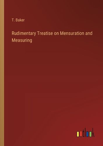 Cover image for Rudimentary Treatise on Mensuration and Measuring