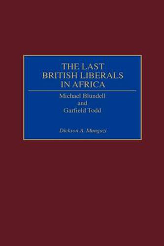 The Last British Liberals in Africa: Michael Blundell and Garfield Todd