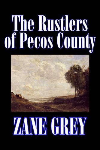 Cover image for The Rustlers of Pecos County by Zane Grey, Fiction, Westerns, Historical