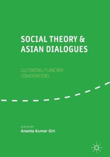 Social Theory and Asian Dialogues: Cultivating Planetary Conversations