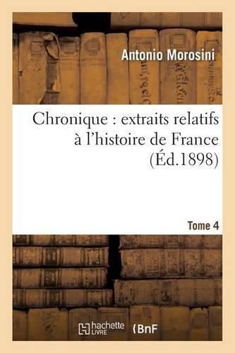 Cover image for Chronique Extraits Relatifs A l'Histoire de France, Tome 4: Publies Pour La Societe de l'Histoire de France