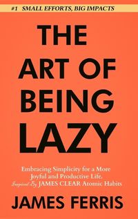 Cover image for The Art of Being Lazy