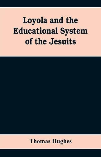 Cover image for Loyola and the educational system of the Jesuits