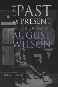 Cover image for The Past as Present in the Drama of August Wilson