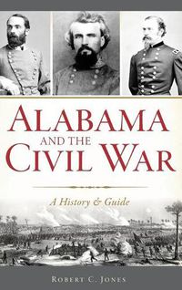 Cover image for Alabama and the Civil War: A History & Guide