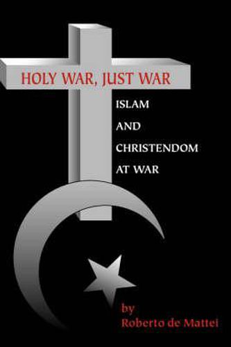 Cover image for Holy War, Just War: Islam and Christendom at War