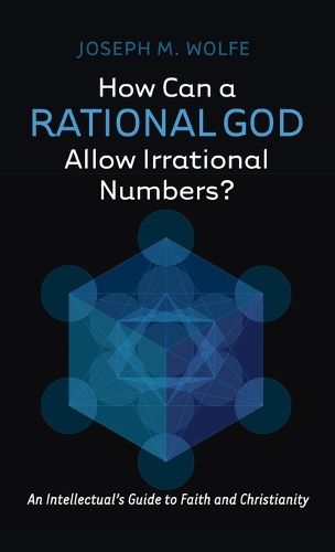 Cover image for How Can a Rational God Allow Irrational Numbers?