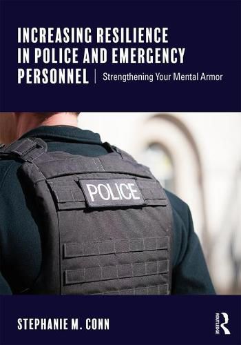Cover image for Increasing Resilience in Police and Emergency Personnel: Strengthening Your Mental Armor