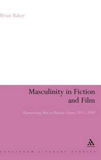 Cover image for Masculinity in Fiction and Film: Representing men in popular genres, 1945-2000