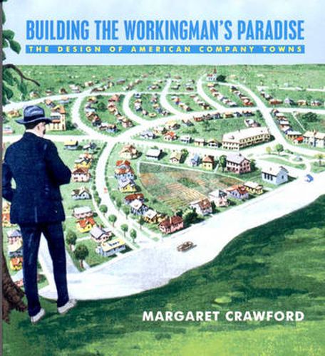 Cover image for Building the Workingman's Paradise: The Design of American Company Towns