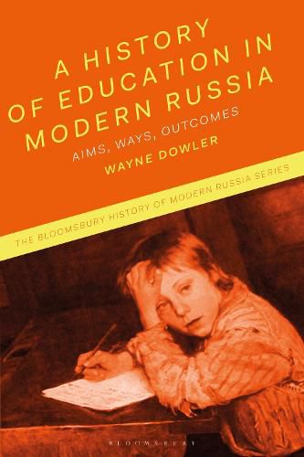 Cover image for A History of Education in Modern Russia: Aims, Ways, Outcomes