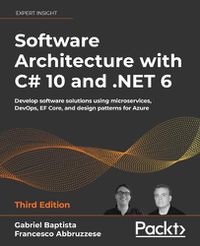 Cover image for Software Architecture with C# 10 and .NET 6: Develop software solutions using microservices, DevOps, EF Core, and design patterns for Azure