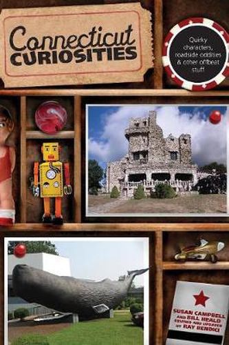 Cover image for Connecticut Curiosities: Quirky Characters, Roadside Oddities & Other Offbeat Stuff