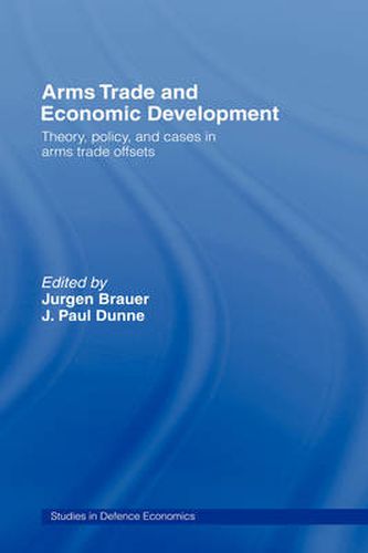 Cover image for Arms Trade and Economic Development: Theory, Policy and Cases in Arms Trade Offsets