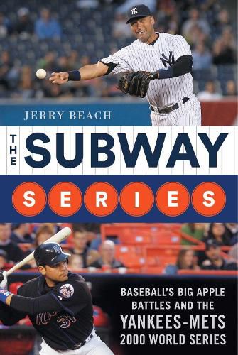 Cover image for The Subway Series: Baseball's Big Apple Battles And The Yankees-Mets 2000 World Series Classic