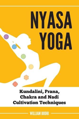 Cover image for Nyasa Yoga: Kundalini, Prana, Chakra and Nadi Cultivation Techniques