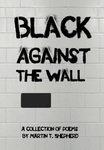 Cover image for Black Against The Wall: Rhymes In Desperate Times