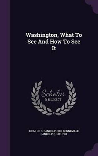 Cover image for Washington, What to See and How to See It