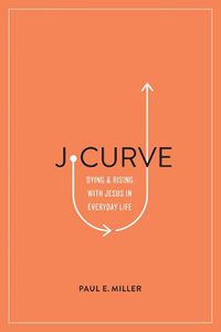 Cover image for J-Curve: Dying and Rising with Jesus in Everyday Life