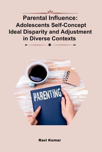 Cover image for Parental Influence: Adolescents' Self-Concept, Ideal Disparity, and Adjustment in Diverse Contexts