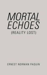 Cover image for Mortal Echoes (Reality Lost)