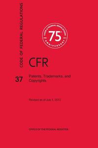 Cover image for Code of Federal Regulations Title 37, Patents, Trademarks and Copyrights, 2013