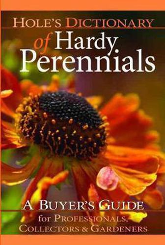 Cover image for Hole's Dictionary of Hardy Perennials: A Buyer's Guide for Professionals, Collectors and Gardeners