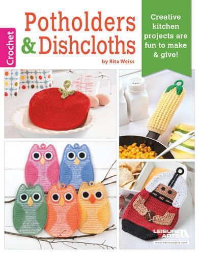 Cover image for Potholders & Dishcloths: Creative Kitchen Projects are Fun to Make & Give!