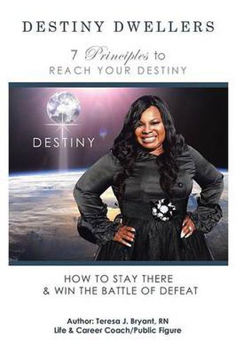 Destiny Dwellers: 7 Principles to Reach Your Destiny