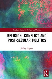 Cover image for Religion, Conflict and Post-Secular Politics