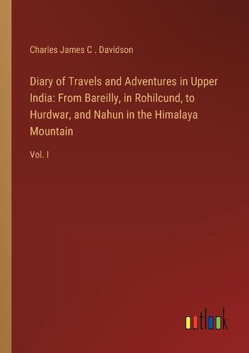 Diary of Travels and Adventures in Upper India