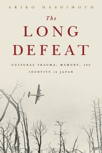 Cover image for The Long Defeat: Cultural Trauma, Memory, and Identity in Japan