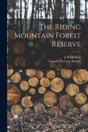 Cover image for The Riding Mountain Forest Reserve [microform]