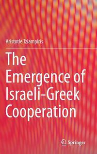 Cover image for The Emergence of Israeli-Greek Cooperation