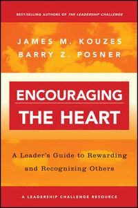 Cover image for Encouraging the Heart: A Leader's Guide to Rewarding and Recognizing Others
