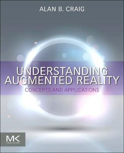 Understanding Augmented Reality: Concepts and Applications