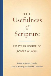 Cover image for The Usefulness of Scripture: Essays in Honor of Robert W. Wall