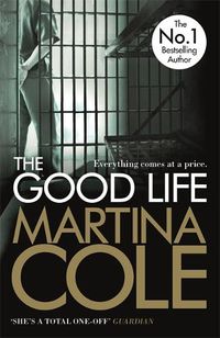 Cover image for The Good Life: A powerful crime thriller about a deadly love