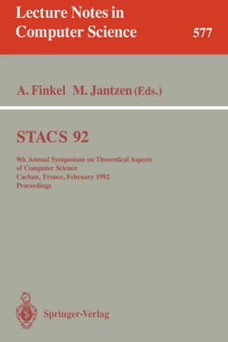 STACS 92: 9th Annual Symposium on Theoretical Aspects of Computer Science, Cachan, France, February 13-15, 1992. Proceedings