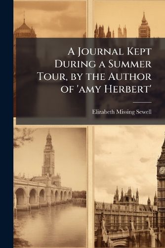Cover image for A Journal Kept During a Summer Tour, by the Author of 'Amy Herbert'.