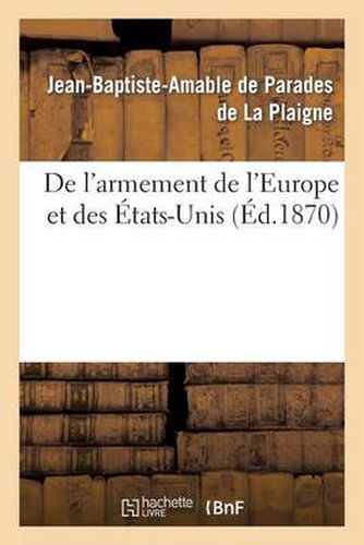 Cover image for de l'Armement de l'Europe Et Des Etats-Unis: Influence Du Fusil A Tir Rapide Sur La Tactique Et l'Instruction Du Soldat d'Infanterie