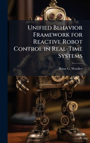 Cover image for Unified Behavior Framework for Reactive Robot Control in Real-Time Systems