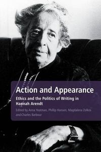 Cover image for Action and Appearance: Ethics and the Politics of Writing in Hannah Arendt