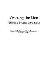 Cover image for Crossing the Line: Interracial Couples in the South