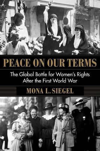 Cover image for Peace on Our Terms: The Global Battle for Women's Rights After the First World War