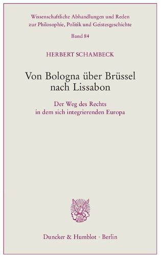 Cover image for Von Bologna Uber Brussel Nach Lissabon: Der Weg Des Rechts in Dem Sich Integrierenden Europa